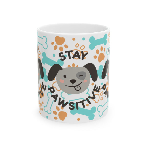Stay Pawsitive Ceramic Mug, (11oz)